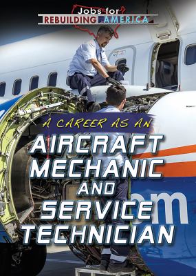 Career As An Aircraft Mechanic And Service Technician, A