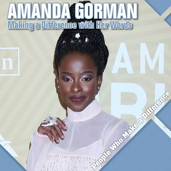 Amanda Gorman: Making A Difference With Her Words