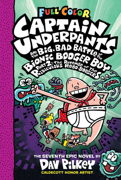 Captain Underpants And The Big, Bad Battle Of The Bionic Booger Boy, Part 2: The Revenge Of The Ridiculous Robo-Boogers