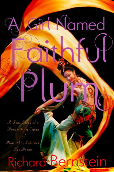Girl Named Faithful Plum: The Truth Story Of A Dancer From China And How She Achieved Her Dream, A