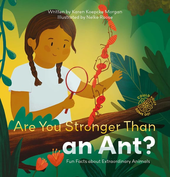 Are You Stronger Than An Ant? Fun Facts About Extraordinary Animals