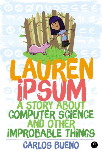 Lauren Ipsum: A Story About Computer Science And Other Incredible Things
