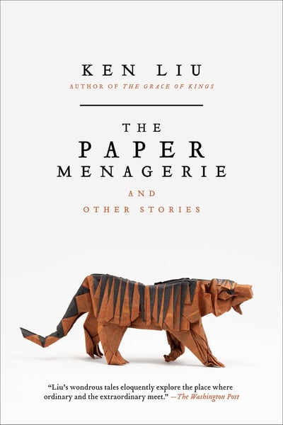 Paper Menagerie And Other Stories, The