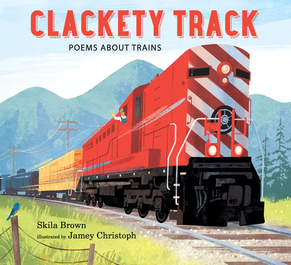 Clackety Track: Poems About Trains