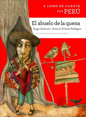 Lomo De Cuento Por Peru: El Abuelo E La Quena (A Storybook Ride Through Peru: The Grandfather Who Played The Quena), A