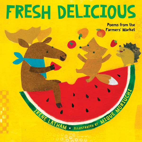 Fresh Delicious: Poems From The Farmer's Market
