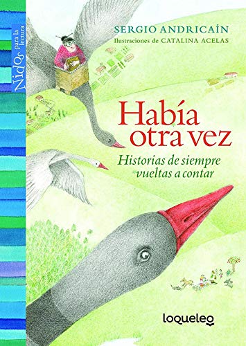 Habia Otra Vez: Historias De Siempre Vueltas A Contar (Once Upon Another Time: Retold Classic Stories)
