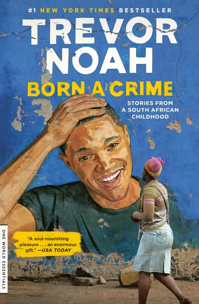 Born A Crime: Stories From A South African Childhood