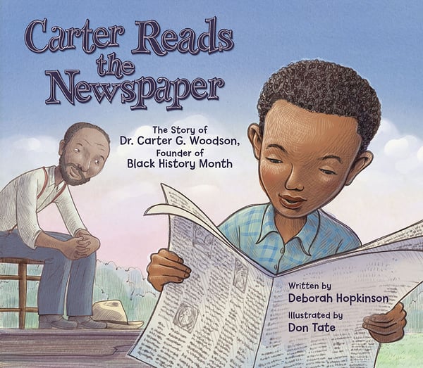 Carter Reads The Newspaper: The Story Of Dr. Carter G. Woodson, Founder Of Black History Month