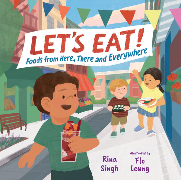 Let's Eat! Foods From Here, There And Everywhere