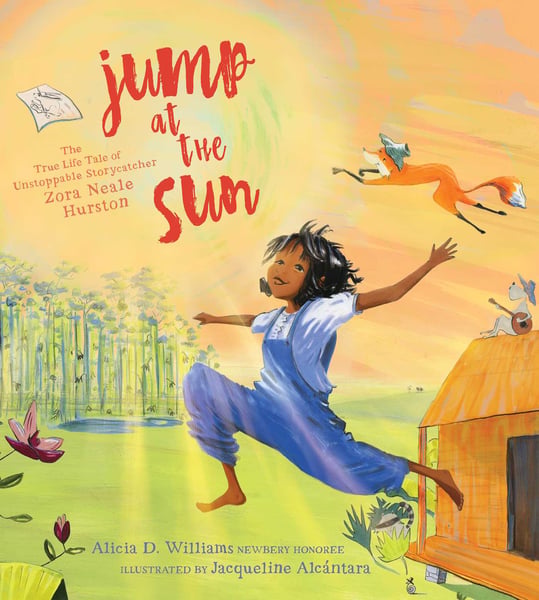 Jump At The Sun: The True Life Tale Of Unstoppable Storycatcher Zora Neale Hurston