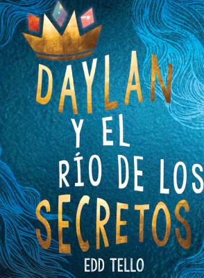 Daylan Y El Rio De Los Secretos (Daylan And The River Of Secrets)