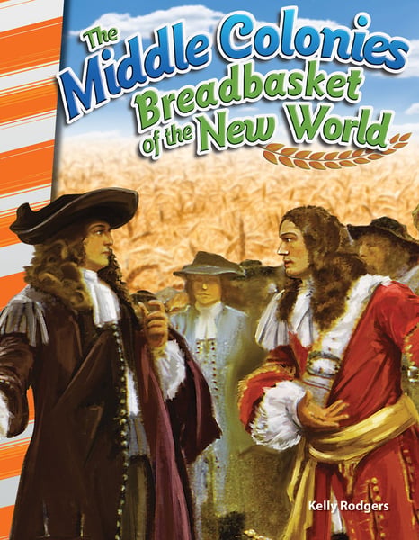 Middle Colonies: Breadbasket Of The New World, The