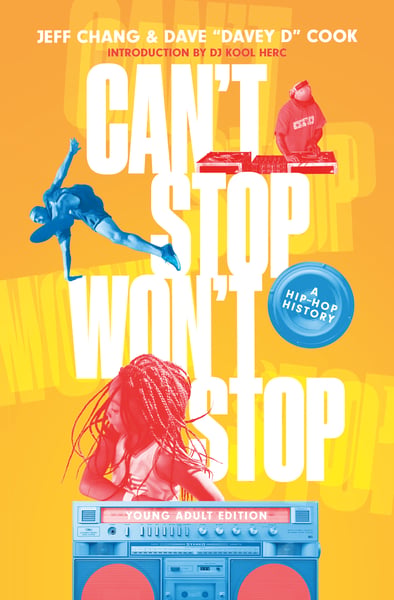 Can't Stop Won't Stop: A History Of The Hip-Hop Generation (Young Readers Edition)