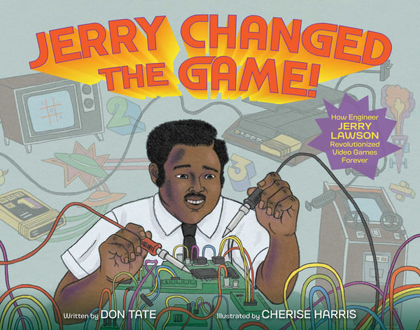 Jerry Changed The Game! How Engineer Jerry Lawson Revolutionized Video Games Forever