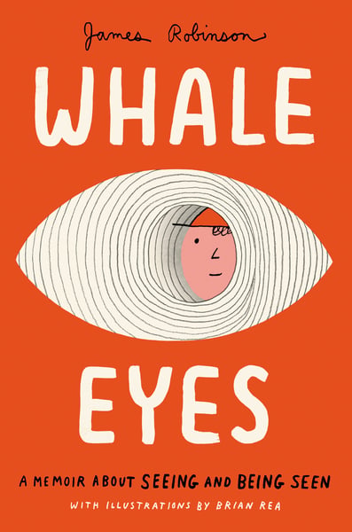 Whale Eyes: A Memoir About Seeing And Being Seen