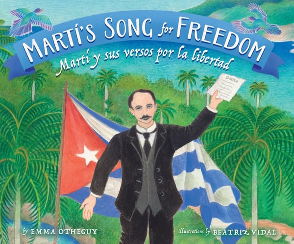 Marti's Song For Freedom / Marti Y Sus Versos Por La Libertad