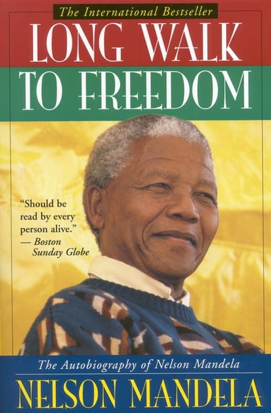 Long Walk To Freedom: The Autobiography Of Nelson Mandela