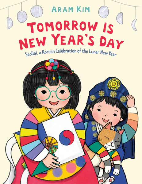 Tomorrow Is New Year's Day: Seollal, A Korean Celebration Of The Lunar New Year