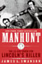 Manhunt: The 12-Day Chase For Lincoln's Killer