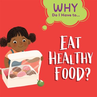 Why Do I Have To Eat Healthy Food?