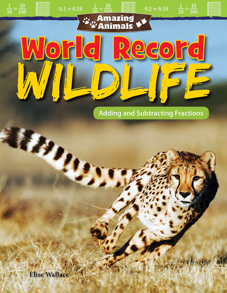 Amazing Animals: World Record Wildlife: Adding And Subtracting Fractions
