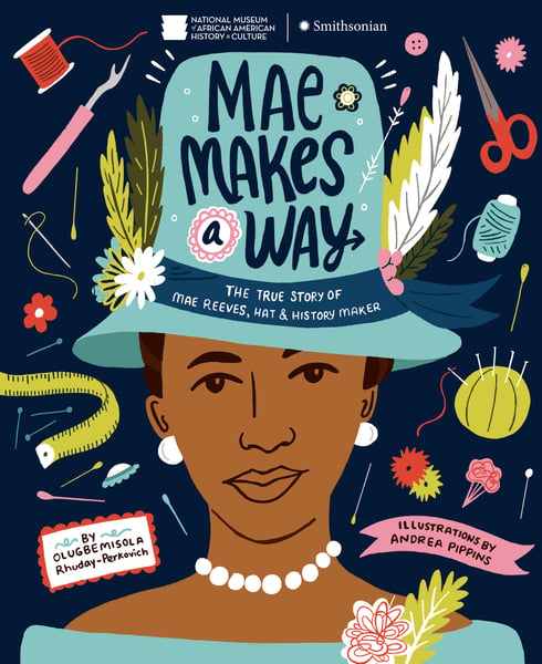 Mae Makes A Way: The True Story Of Mae Reeves, Hat & History Maker