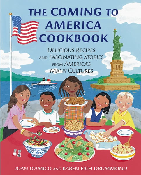 Coming To America Cookbook: Delicious Recipes And Fascinating Stories From America's Many Cultures, The