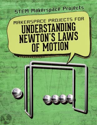 Makerspace Projects For Understanding Newton's Laws Of Motion