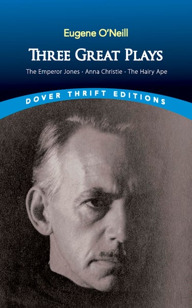 Three Great Plays: The Emperor Jones, Anna Christie, The Hairy Ape