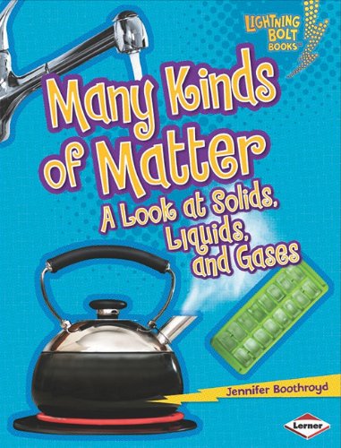 Many Kinds Of Matter: A Look At Solids, Liquids, And Gases