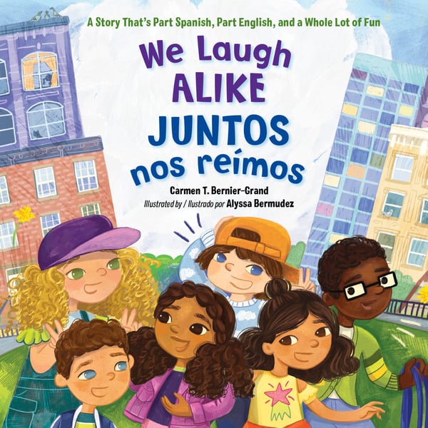 We Laugh Alike / Juntos Nos Reimos: A Story That's Part Spanish, Part English, And A Whole Lot Of Fun