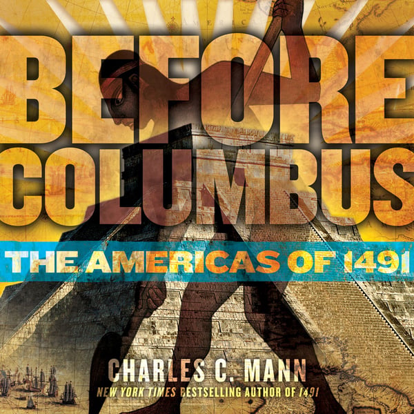 Before Columbus: The Americas Of 1491