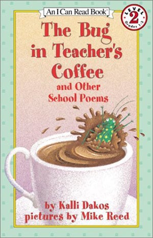 Bug In Teacher's Coffee And Other School Poems, The