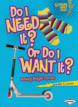 Do I Need It? Or Do I Want It? Making Budget Choices