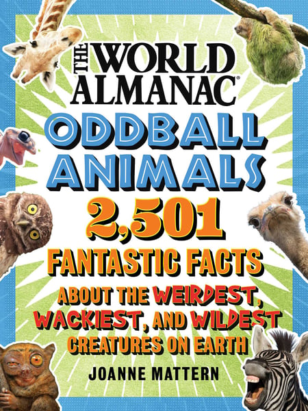 World Almanac Oddball Animals: 2,501 Fantastic Facts About The Weirdest, Wackiest, And Wildest Creatures On Earth