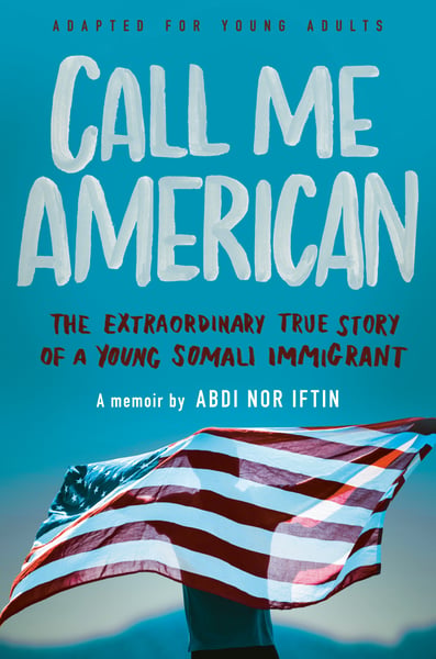 Call Me American: The Extraordinary True Story Of A Young Somali Immigrant, Adapted For Young Adults