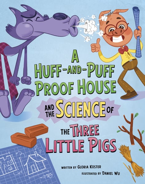 Huff-And-Puff Proof House And The Science Of The Three Little Pigs, A