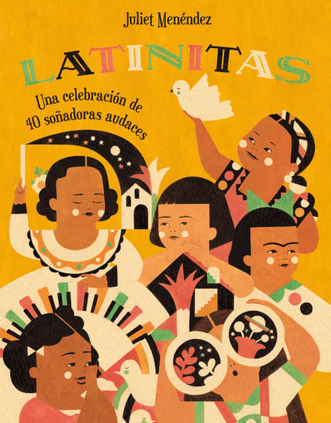 Latinitas: Una Celebration De 40 Sonadoras Audaces (Latinitas: Celebrating 40 Big Dreamers)