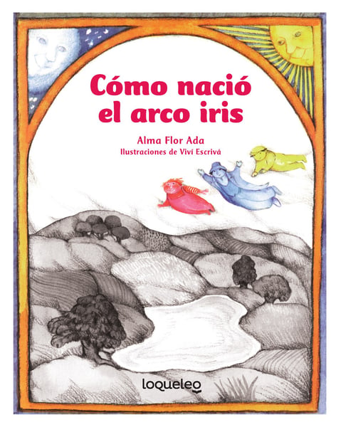 Como Nacio El Arco Iris (How The Rainbow Came To Be)
