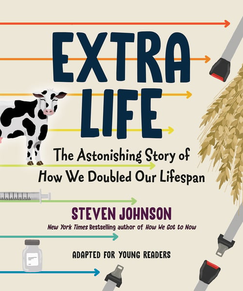 Extra Life: The Astonishing Story Of How We Doubled Our Lifespan (Young Readers Edition)