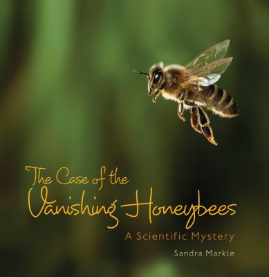 Case Of The Vanishing Honeybees: A Scientific Mystery, The