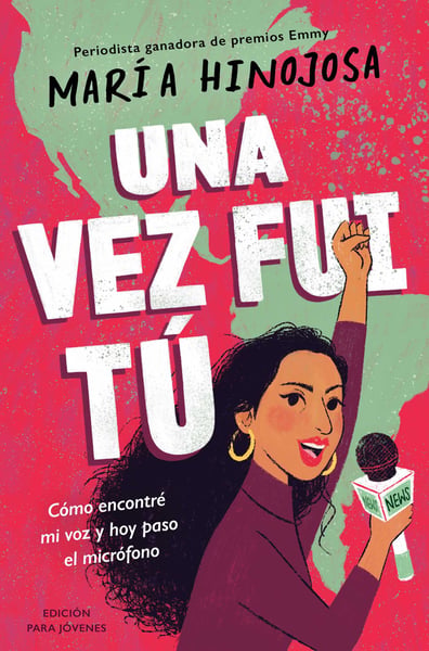 Una Vez Fui Tu: Como Encontre Mi Voz Y Hoy Paso El Microfono, Edicion Para Jovenes (Once I Was You: Finding My Voice And Passing The Mic, Young Readers Edition)