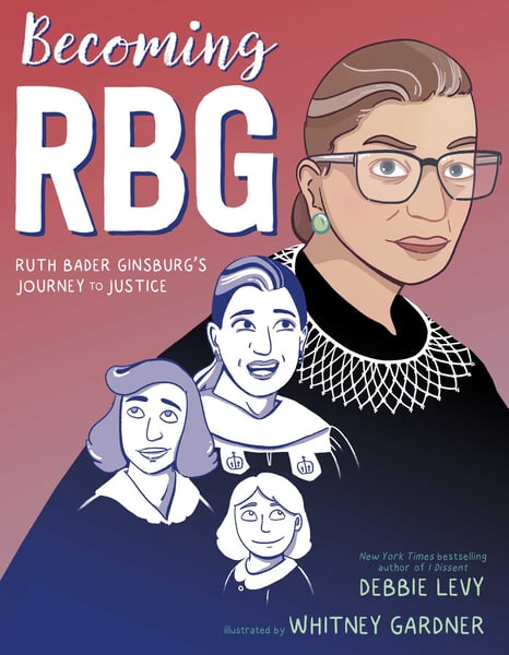 Becoming RBG: Ruth Bader Ginsburg's Journey To Justice