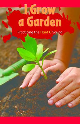 I Grow A Garden: Practicing The Hard G Sound