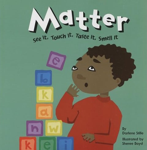 Matter: See It, Touch It, Taste It, Smell It