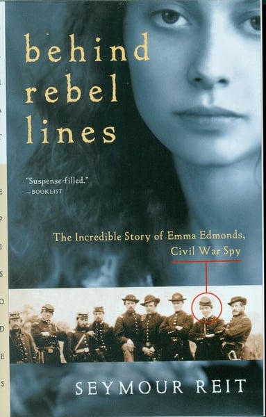 Behind Rebel Lines: The Incredible Story Of Emma Edmonds, Civil War Spy
