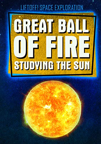 Great Ball Of Fire: Studying The Sun
