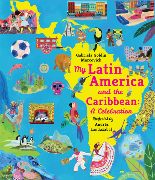 My Latin America And The Caribbean: A Celebration