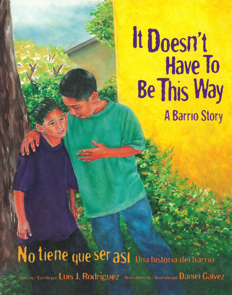 It Doesn't Have To Be This Way: A Barrio Story / No Tiene Que Ser Asi: Una Historia Del Barrio